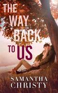 The Way Back To Us by Samantha Christy