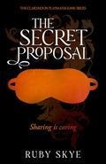 The Secret Proposal: Sharing is Caring (The Clarendon Playmates Kink #3) by Ruby Skye