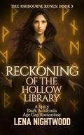 Reckoning of the Hollow Library: A Spicy Dark Academia Age Gap Romantasy (The Ashbourne Runes #3) by Lena Nightwood
