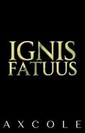 Ignis Fatuus (The Memento Trilogy #3) by A.X. Cole