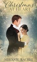 Christmas at Heart: A Pride and Prejudice Variation Yuletide Collection by Melanie Rachel