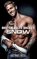 Snow (Boston Bolts Hockey #6) by Brittanee Nicole