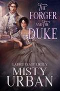 The Forger and the Duke (Ladies Least Likely #2) by Misty Urban