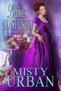 The Ladies Least Likely: A Regency Romance Collection by Misty Urban