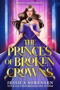 The Princes of Broken Crowns: A Reverse Harem Novel (Broken Crowns #1) by Jessica Sorensen