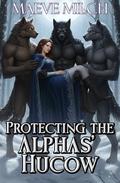 Protecting the Alphas' Hucow (Hucows of Verdant Vale: Omega Ridge #3) by Maeve Milch