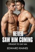 Never Saw Him Coming: Straight to Gay First Time MM (Think Dirty by Edward Raines