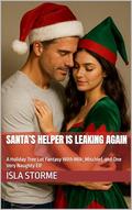 Santa’s Helper Is Leaking Again: A Holiday Tree Lot Fantasy With Milk, Mischief, and One Very Naughty Elf by Isla Storme