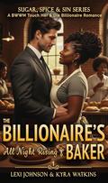 The Billionaire's Baker - All Night Rising: A BWWM Touch Her and Die Billionaire Romance (Sugar, Spice and Sin #1) by Lexi Johnson