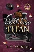 Ruthless Titan: A Dark MM College Hockey Romance by E.V. Olsen