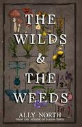 The Wilds & The Weeds by Ally North