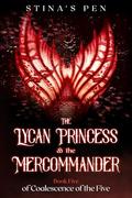 The Lycan Princess & the Mercommander by Stina's Pen