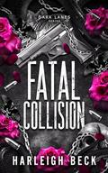 Fatal Collision: An Opposites Attract Romance by Harleigh Beck
