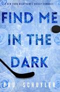 Find Me in the Dark by Pru Schuyler