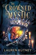 The Crowned Mystic (The Royal Insights #1) by Lauren Kutney