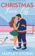 Christmas Face-off: A Hockey Player Billionaire Christmas Sports Romance (Frozen Crown Elite #2) by Harley Storm
