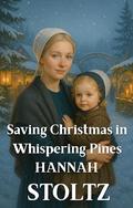 Saving Christmas in Whispering Pines by Hannah Stoltz