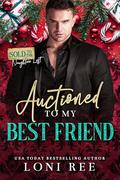 Auctioned to My Best Friend by Loni Ree