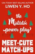 The Mistletoe Power Play: A Sweet Hockey RomCom Short Read by Liwen Y. Ho