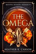 The Omega: Mating Season: Season 8 (Mating Season #4) by Heather K. Carson