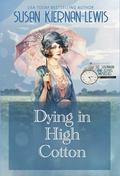 Dying in High Cotton (Savannah Time Travel Mysteries #5) by Susan Kiernan-Lewis
