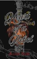 Heart of a Rebel (Journeys #1) by Allison Young