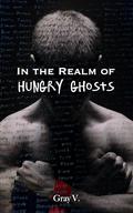 In the Realm of Hungry Ghosts: A spicy DARK M/M paranormal college romance with enemies to lovers, bondage, coercion, past lives, and switching. by Gray V.