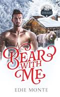 Bear with Me by Edie Monte