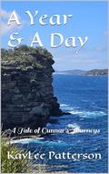 A Year and A Day: A Tale of Gunnar's Journeys by KayLee Patterson