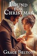 Found for Christmas: A Pride and Prejudice Variation by Grace Belton