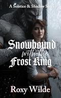 Snowbound with the Frost King: A Spicy Christmas Monster Romance by Roxy Wilde