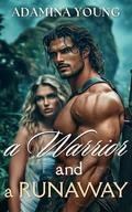 A Warrior and a Runaway: A Scottish Medieval Historical Romance Novel (Rebel Highland Brides #8) by Adamina Young