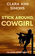 Stick Around, Cowgirl: A Sapphic Western Romance (Tularosa #3) by Clara Ann Simons
