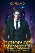 Echoes of Midnight : The Enemies to Lovers Billionaire Romance (The Orion Dynasty #2) by Ck Franco