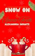 Snow On & Snow Forth (Fantasy Christmas Delights #3) by Alexandria Infante