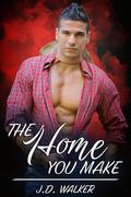 The Home You Make by J.D. Walker
