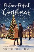 Picture Perfect Christmas by Victorine E. Lieske