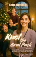 Knot the Brat Pack: A Funny Fated Mates Omegaverse Reverse Harem Romance by Kara Kaminski