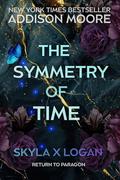 The Symmetry of Time: Skyla X Logan by Addison Moore