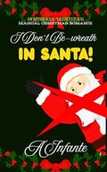 I Don't Be-wreath In Santa (Fantasy Christmas Delights #5) by A Infante