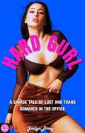 HARD GURL: A Savage Tale of Lust and Trans Romance in the Office by Jaclyn Dicey