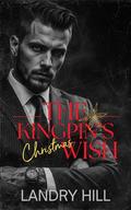 The Kingpin's Christmas Wish: An Arranged Marriage Holiday Novella by Landry Hill