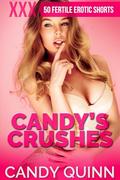 Candy's Crushes: Fifty Fertile Erotic Shorts by Candy Quinn