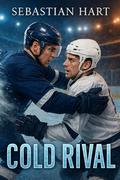 Cold Rival: An Enemies to Lovers MM Hockey Romance: A Sweet Grumpy Sunshine Sports Love Story (Northern Stars Hockey #3) by Sebastian Hart