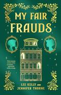 My Fair Frauds: A Novel by Jennifer Thorne, Lee Kelly