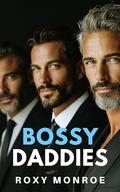 Bossy Daddies: A Billionaire Reverse Harem Romance by Roxy Monroe