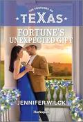 Fortune's Unexpected Gift (The Fortunes of Texas: Fortune's Hidden Treasures #5) by Jennifer Wilck