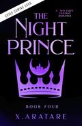 The Night Prince: Book Four (The Night Prince #4) by X. Aratare