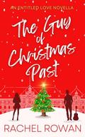 The Guy of Christmas Past by Rachel Rowan