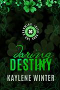 Daring Destiny (Charming Irish #2) by Kaylene Winter